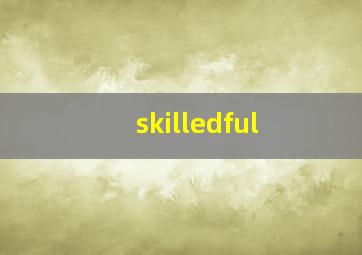 skilledful