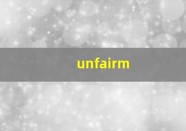 unfairm